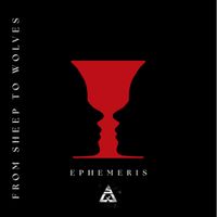 From Sheep To Wolves - Ephemeris