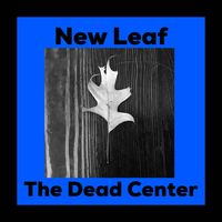 The Dead Center - New Leaf