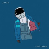 J-Doe - I Can't Wait