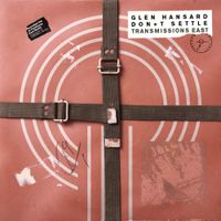 Glen Hansard - Don&rsquo;t Settle (Vol. 1 - Transmissions East)