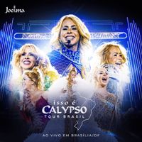 Joelma - Isso &Eacute; Calypso Tour Brasil (Ao Vivo Em Bras&iacute;lia)