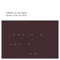 Fingers in the Noise - Sounds From the Moon