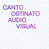 Canto Ostinato Audio Visual - Canto Ostinato Audio Visual