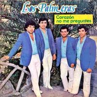 Los Palmeras - Coraz&oacute;n no me Preguntes