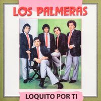 Los Palmeras - Loquito por Ti