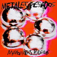 Margaritas Podridas - Metales Pesados