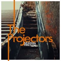 The Projectors - Modern Friction