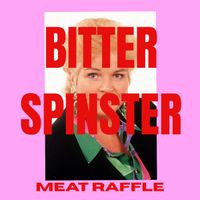 BITTER SPINSTER - MEATRAFFLE