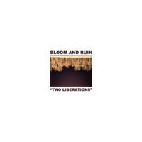 BLOOM AND RUIN - "Two Liberations"