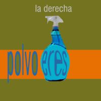 La Derecha - Polvo Eres