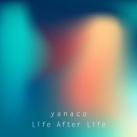 yanaco - Life After Life