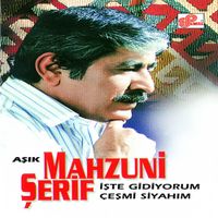 &Acirc;şık Mahzuni Şerif - İşte Gidiyorum &Ccedil;eşmi Siyahım