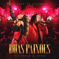 Silv&acirc;nia & Berg - Duas Paix&otilde;es - Ao Vivo Em Salvador