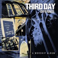 Third Day - Offerings: A Worship Album