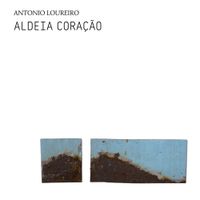 Antonio Loureiro - Aldeia Cora&ccedil;&atilde;o