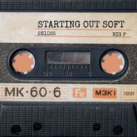 Big P - Starting Out Soft