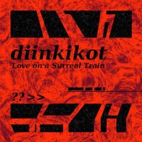 diinkikot - Love on a Surreal Train
