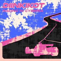 diinkikot - RACING IN CYBERIA
