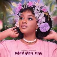 Theresa Phondo - Faith Hope Love