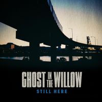 Ghost In The Willow - Still Here