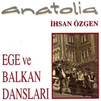 İhsan &Ouml;zgen - Anatolia (Ege Ve Balkan Dansları)