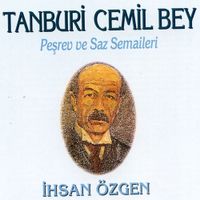 İhsan &Ouml;zgen - Tanburi Cemil Bey - Peşrev Ve Saz Semaileri