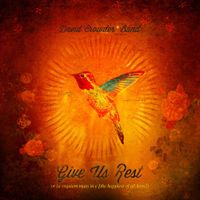 David Crowder*Band - Give Us Rest Or A Requiem Mass In C (The Happiest Of All Keys)
