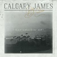 Calgary James - Bay Cruisin'