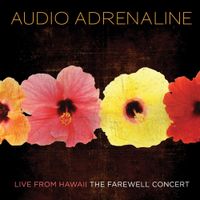 Audio Adrenaline - Live From Hawaii... The Farewell Concert