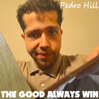 Pedro Hill - The Good Always Win