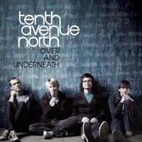 Tenth Avenue North - Over and Underneath
