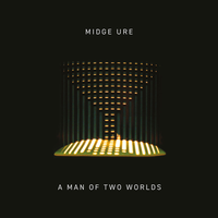 Midge Ure - A Man of Two Worlds