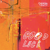 Carnival Youth - Good Luck