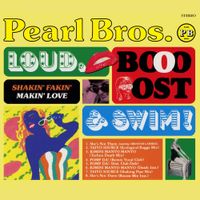 パール兄弟 [Pearl Brothers] - LOUD, BOOOST & SWIM!