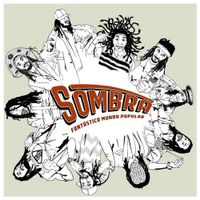 Sombra - Fant&aacute;stico Mundo Popular