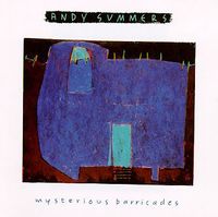 Andy Summers - Mysterious Barricades