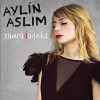 Aylin Aslım - Z&uuml;mr&uuml;d&uuml;anka
