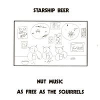Starship Beer - Nut Music: As Free As The Squirrels