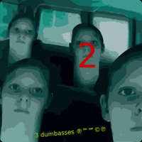 The 3 Dumbasses - 3 dumbasses indeed