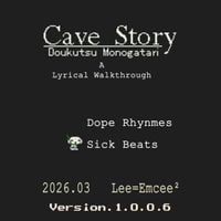 Lee=Emcee&sup2; - Cave Story: A Lyrical Walkthrough