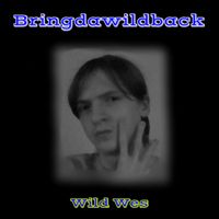 Wild Wes - Bringdawildback