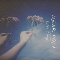 Dear Pola - Little Things