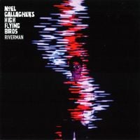 Noel Gallagher's High Flying Birds - Riverman