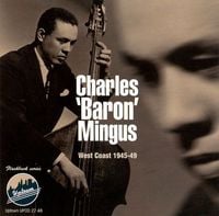 Charles Mingus - Baron Mingus - West Coast 1945-49