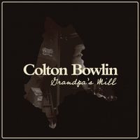 Colton Bowlin - Grandpa&rsquo;s Mill