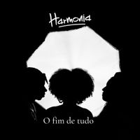 HARMONIA - O Fim De Tudo