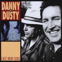 Danny & Dusty - Cast Iron Soul