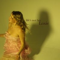 Loxie - Life's Not Fair