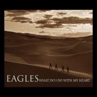 Eagles - What Do I Do with My Heart