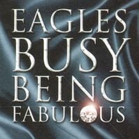 Eagles - Busy Being Fabulous
